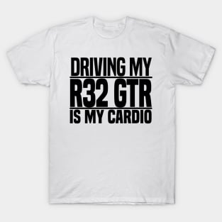 Driving my R32 GTR is my cardio T-Shirt